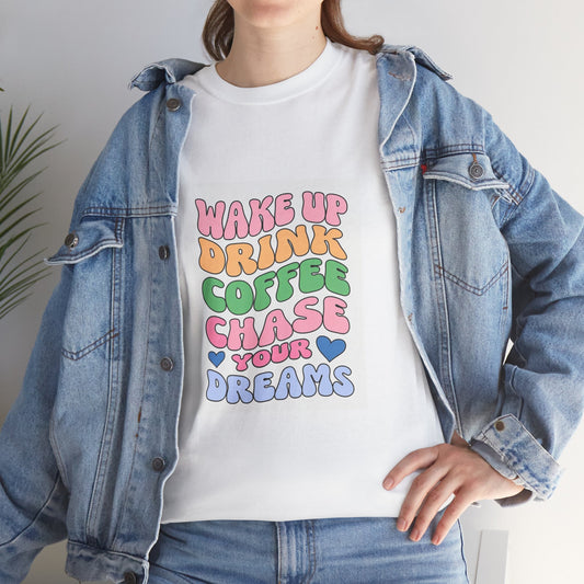 Wake up drink coffee T-shirt